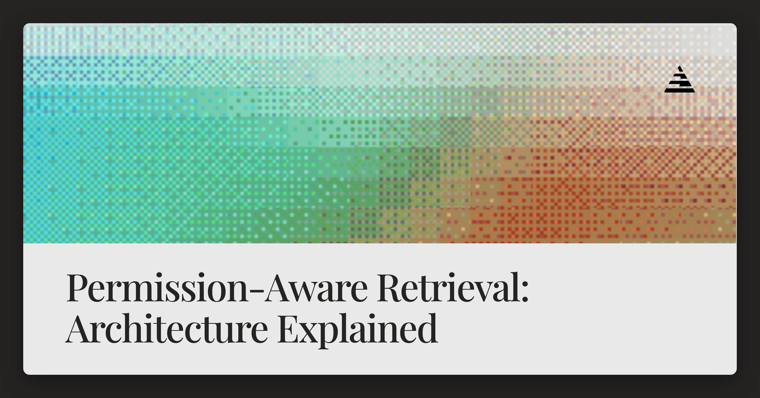 Permission-Aware Retrieval: The Architecture Explained
