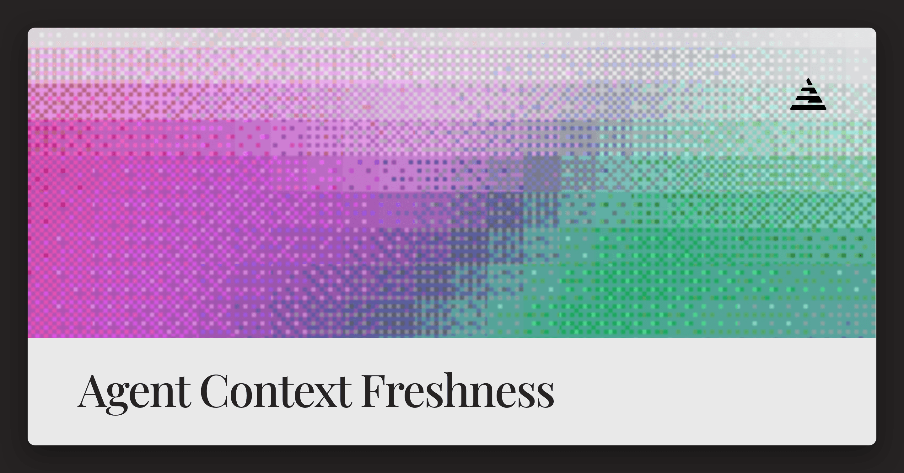 Context Freshness: Why Your AI Agent Has Stale Data